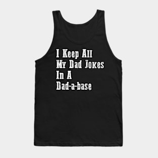 I Keep All My Dad Jokes In A Dad-a-base Tank Top